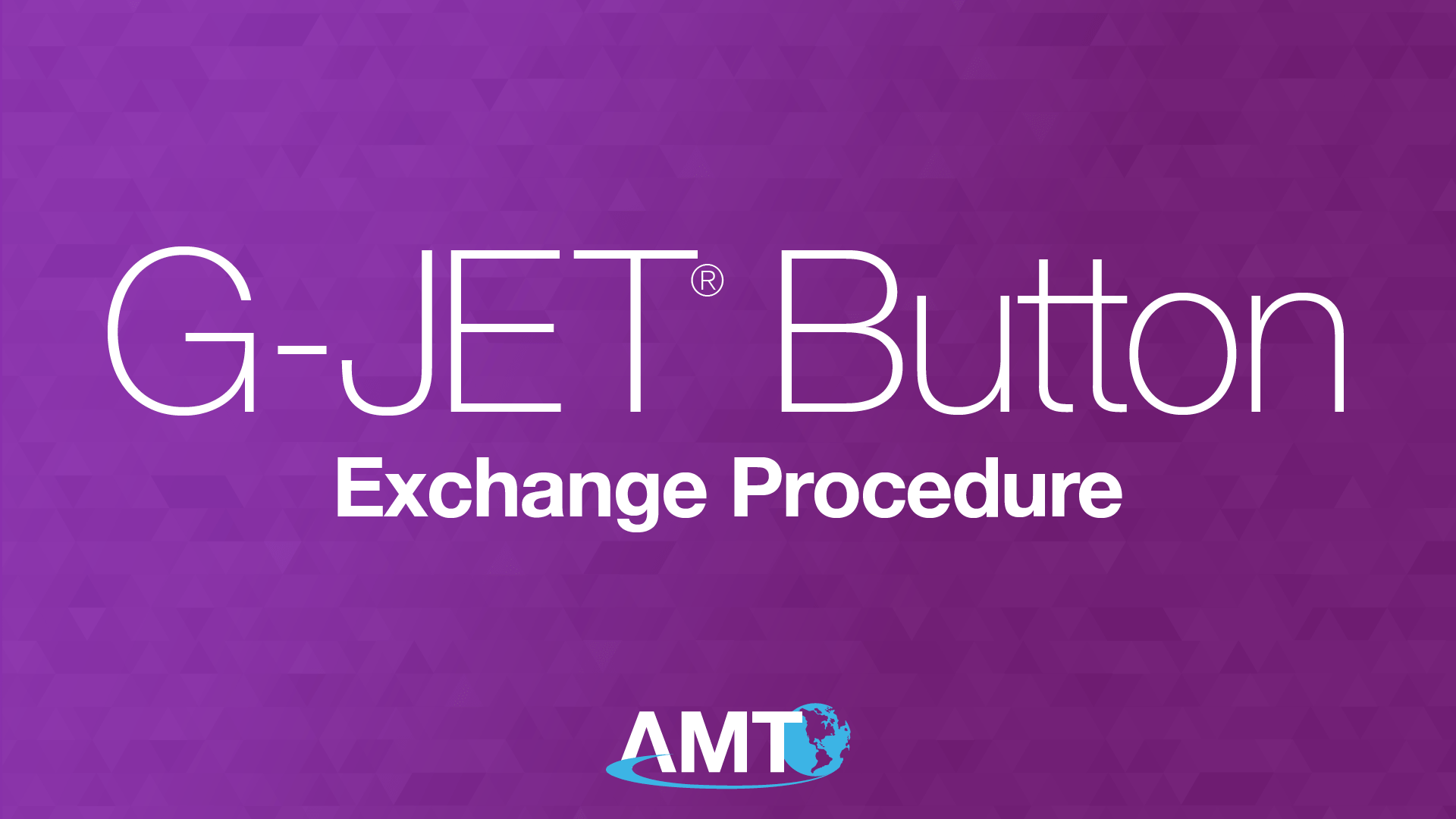 Applied Medical Technology | G-JET® - Exchange Procedure